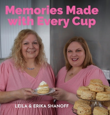 Memories Made With Every Cup by Shanoff, Erika