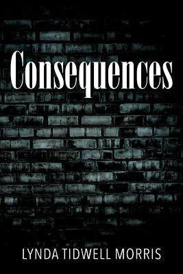 Consequences by Morris, Lynda Tidwell