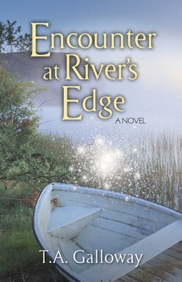 Encounter at River's Edge by Galloway, T. a.