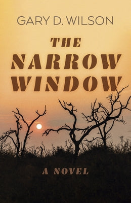 The Narrow Window by Wilson, Gary D.