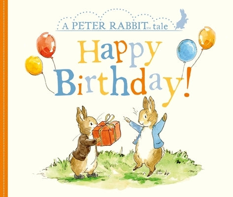 Happy Birthday!: A Peter Rabbit Tale by Potter, Beatrix