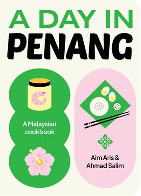 A Day in Penang: A Malaysian Cookbook by Aris, Aim