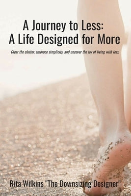 A Journey to Less: A Life Designed for More by Wilkins, Rita