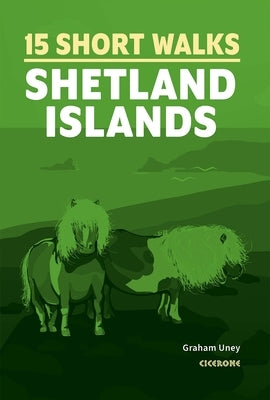 15 Short Walks on the Shetland Islands by Uney, Graham