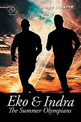 Eko & Indra: The Summer Olympians by Derby Schafer