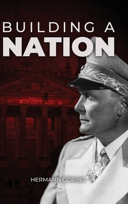 Building a Nation by GÃ¶ring, Hermann