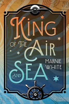 King of the Air and Sea by White, Marnie