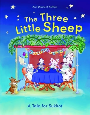 The Three Little Sheep: A Tale for Sukkot by Koffsky, Ann Diament