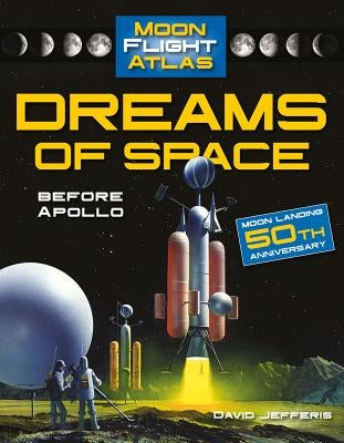 Dreams of Space: Before Apollo: Before Apollo by Jefferis, David
