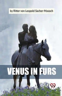 Venus In Furs by Von Leopold, Sacher-Masoch Ritter