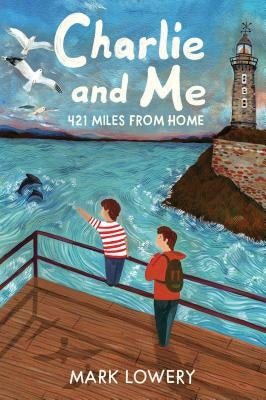 Charlie and Me: 421 Miles from Home by Lowery, Mark