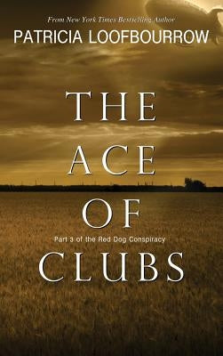 The Ace of Clubs: Part 3 of the Red Dog Conspiracy by Loofbourrow, Patricia