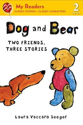 Dog and Bear: Two Friends, Three Stories by Seeger, Laura Vaccaro