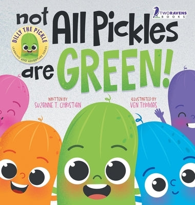 Not All Pickles Are Green!: A Colorful Read-Aloud Diversity and Inclusion Book For Toddlers (Ages 2-4) by Christian, Suzanne T.
