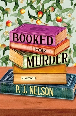 Booked for Murder: A Mystery by Nelson, P. J.