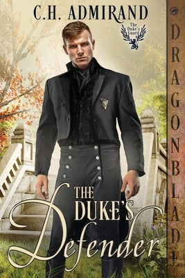 The Duke's Defender by Admirand, C. H.