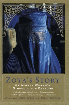Zoya's Story: An Afghan Woman's Struggle for Freedom by Follain, John