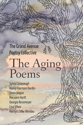 The Aging Poems by Grand Avenue Poetry Collective, The