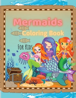Mermaids Coloring Book: Mermaids Coloring Book For Kids Ages 4-8, 9-12 Amazing Designs, Best Gift For The Little Ones by Reynolds, Eda