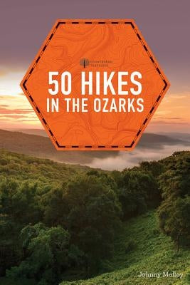 50 Hikes in the Ozarks by Molloy, Johnny