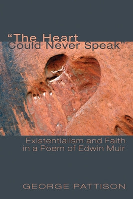 The Heart Could Never Speak by Pattison, George