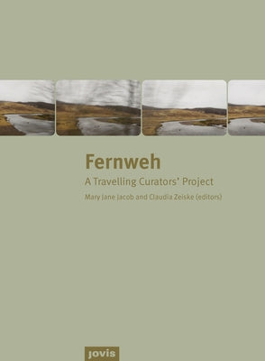 Fernweh: A Travelling Curators' Project by Jacob, Mary Jane