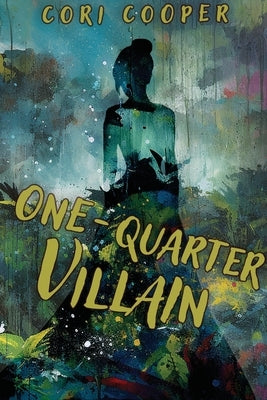 One-Quarter Villain by Cooper, Cori