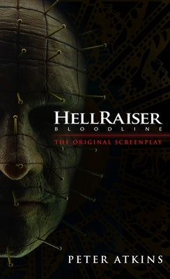 Hellraiser: Bloodline - The Original Screenplay by Atkins, Peter