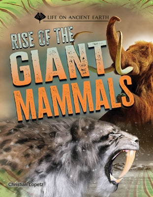 Rise of the Giant Mammals by Lopetz, Christian