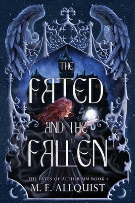 The Fated and the Fallen by Allquist, M. E.