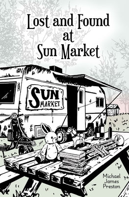 Lost and Found at Sun Market by Preston, Michael James