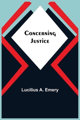 Concerning Justice by A. Emery, Lucilius