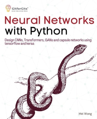 Neural Networks with Python by Wong, Mei