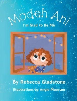 Modeh Ani I'm Glad to Be Me by Gladstone, Rebecca