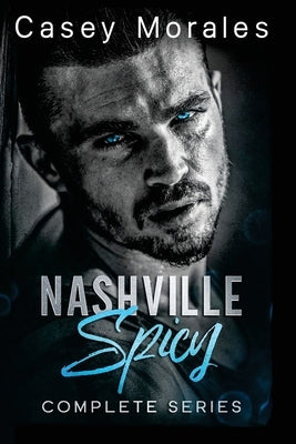 Nashville Spicy Complete Series: A contempory mm romantic comedy by Morales, Casey