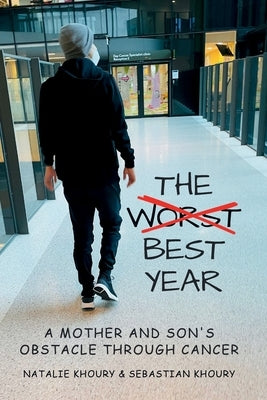 The Worst Best Year - A Mother and Son's Obstacle Through Cancer by Khoury, Natalie