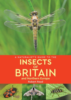 A Naturalist's Guide to the Insects of Britain & Northern Europe by Read, Rob