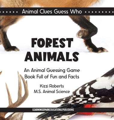 Forest Animals: An Animal Guessing Game Book Full of Fun and Facts by Roberts, Kizzi