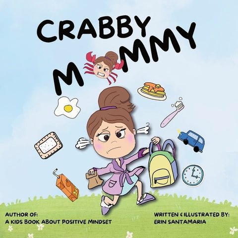 Crabby Mommy: Children's picture book (ages 3-11) A story about how a parent's love stays strong even when mom or dad are not feeling their best. by Santamaria, Erin