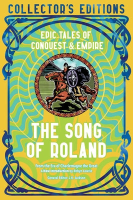 The Song of Roland: Epic Tales of Conquest & Empire by Lowrie, Robyn
