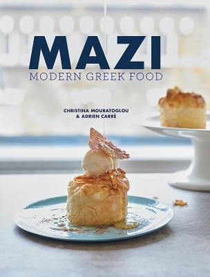 Mazi: Modern Greek Food by Mouratoglou, Christina