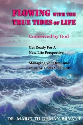Flowing With The True Tides of Life by Bryant, Marci
