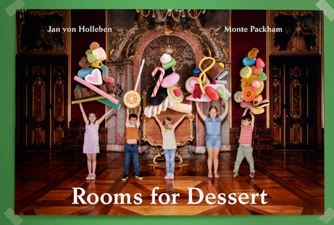 Jan Von Holleben & Monte Packham: Rooms for Dessert by Von Holleben, Jan