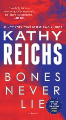 Bones Never Lie (with Bonus Novella Swamp Bones) by Reichs, Kathy