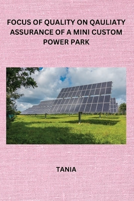 Focus of Quality on Qauliaty Assurance of a Mini Custom Power Park by Tania