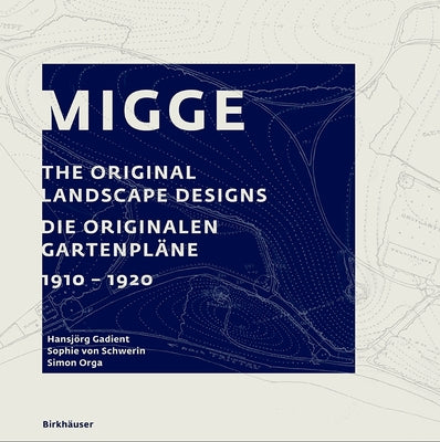 Migge: The Original Landscape Designs Die Originalen Gartenpläne 1910-1920 by Gadient, HansjÃ¶rg