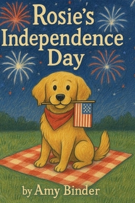 Rosie's Independence Day by Binder, Amy