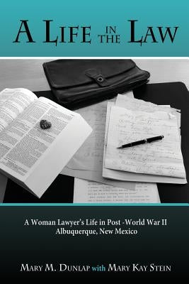 A Life in the Law by Dunlap, Mary M.