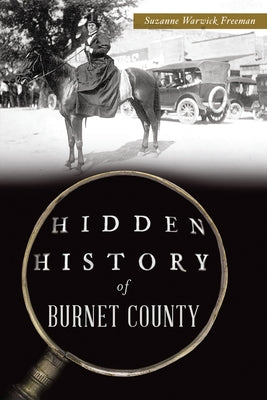 Hidden History of Burnet County by Freeman, Suzanne Warwick
