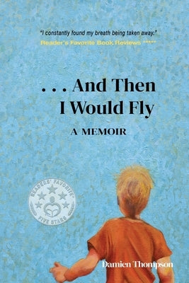...And Then I Would Fly by Thompson, Damien